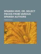 Spanish Hive di Francisco De Sales edito da Rarebooksclub.com