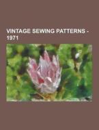 Vintage Sewing Patterns - 1971 di Source Wikia edito da University-press.org