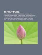 Hiphoppere: Beatboxere, Hiphopgrupper, H di Kilde Wikipedia edito da Books LLC, Wiki Series
