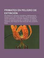 Primates en peligro de extinción di Fuente Wikipedia edito da Books LLC, Reference Series