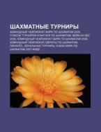 Shakhmatnye Turniry: Komandnyi Chempion di Istochnik Wikipedia edito da Books LLC, Wiki Series