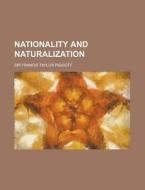 Nationality And Naturalization di Sir Francis Taylor Piggott edito da Rarebooksclub.com