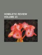 Homiletic Review Volume 23 di Books Group edito da Rarebooksclub.com