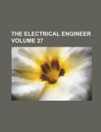 The Electrical Engineer Volume 27 di Books Group, Anonymous edito da Rarebooksclub.com