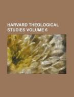Harvard Theological Studies Volume 6 di Anonymous edito da Rarebooksclub.com