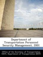 Department Of Transportation Personnel Security Management, 2001 edito da Bibliogov