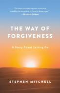 The Way of Forgiveness: A Biblical Tale Retold di Stephen Mitchell edito da ST MARTINS PR