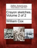 Crayon Sketches. Volume 2 of 2 di William Cox edito da GALE ECCO SABIN AMERICANA
