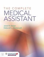The Complete Medical Assistant di Janet Sesser, Deborah L. Westervelt edito da JONES & BARTLETT PUB INC