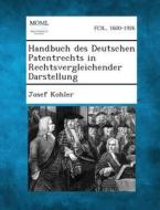 Handbuch Des Deutschen Patentrechts in Rechtsvergleichender Darstellung di Josef Kohler edito da Gale, Making of Modern Law