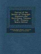Journal of the Society of Telegraph-Engineers and Electricians, Volumes 11-30 di Gottfried August Burger, Anonymous, Gottfried August Anonymous edito da Nabu Press
