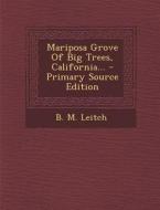 Mariposa Grove of Big Trees, California... di B. M. Leitch edito da Nabu Press