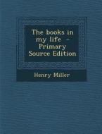 The Books in My Life di Henry Miller edito da Nabu Press