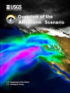 Overview of the Arkstorm Scenario di U. S. Department of the Interior, U. S. Geological Survey edito da Lulu.com