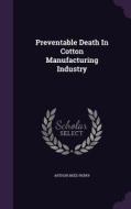 Preventable Death In Cotton Manufacturing Industry di Arthur Reed Perry edito da Palala Press