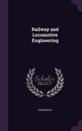 Railway And Locomotive Engineering di Anonymous edito da Palala Press