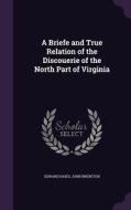 A Briefe And True Relation Of The Discouerie Of The North Part Of Virginia di Edward Haies, John Brereton edito da Palala Press