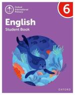 Oxford International Primary English: Student Book Level 6 di Emma Danihel, Izabella Hearn, Myra Murby edito da Oxford University Press