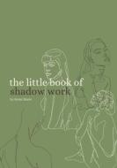The Little Book of Shadow Work Vol. 1 di Kemi Marie edito da Lulu.com