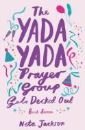 The Yada Yada Prayer Group Gets Decked Out di Neta Jackson edito da Thomas Nelson Publishers