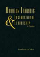 Quantum Learning And Instructional Leadership In Practice di John Parks Le Tellier edito da Sage Publications Inc