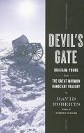 Devil's Gate: Brigham Young and the Great Mormon Handcart Tragedy di David Roberts edito da SIMON & SCHUSTER