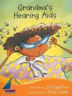 Grandma's Hearing Aids di Jill Eggleton edito da Rigby