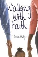 Walking With Faith di Teresa Busby edito da America Star Books