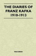 The Diaries of Franz Kafka 1910-1913 di Max Brod edito da Read Books
