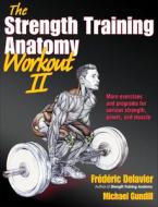 The Strength Training Anatomy Workout di Frederic Delavier, Michael Gundill edito da Human Kinetics Publishers