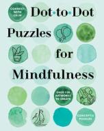 Connect with Calm: Dot-To-Dot Puzzles for Mindfulness di Conceptis Puzzles edito da PUZZLEWRIGHT