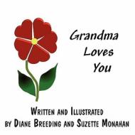 Grandma Loves You di Diane Breeding, Suzette Monahan edito da America Star Books