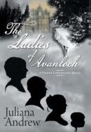 The Ladies of Avanloch: A Vienna LaFontaine Novel di Juliana Andrew edito da FRIESENPR