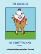 The Parables of Humpty Dumpty: Volume 1 di Lavonne Washington, Lashawn Washington edito da America Star Books