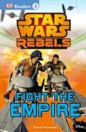 Star Wars Rebels: Fight the Empire di DK Publishing, David Fentiman edito da DK Publishing (Dorling Kindersley)