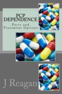PCP Dependence: Facts and Treatment Options di J. P. Reagan Ma edito da Createspace
