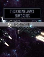 The Icarian Legacy: Brave Souls: Brave Souls di Kocho Trajchevski edito da Createspace