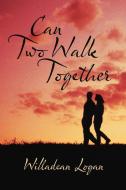 Can Two Walk Together di Willadean Logan edito da AuthorHouse