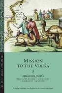 Mission to the Volga di Ahmad Ibn Fadlan edito da New York University Press