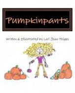 Pumpkinpants di Lori Jean Phipps edito da Createspace