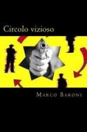 Circolo Vizioso di Marco Baroni edito da Createspace