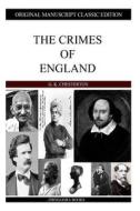 The Crimes of England di G. K. Chesterton edito da Createspace