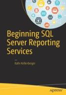 Beginning SQL Server Reporting Services di Kathi Kellenberger edito da APRESS L.P.