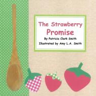 The Strawberry Promise di Patricia Clark Smith edito da Trafford Publishing