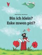 Bin Ich Klein? Eske Mwen Piti?: Kinderbuch Deutsch-Haitianisch (Zweisprachig/Bilingual) di Philipp Winterberg edito da Createspace