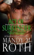 Act of Surrender (Psi-Ops / Immortal Ops) di Mandy M. Roth edito da Createspace