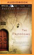 The Prodigal: A Ragamuffin Story di Brennan Manning, Greg Garrett edito da Zondervan on Brilliance Audio