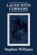 Laced with Cobwebs (Poems 3, a Collection of Contemporary Modern Poetry by a Wel di Stephen Williams edito da Createspace