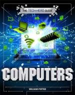 The Tech-head Guide: Computers di William Potter edito da Hachette Children's Group
