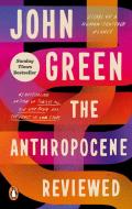 The Anthropocene Reviewed di John Green edito da Ebury Publishing